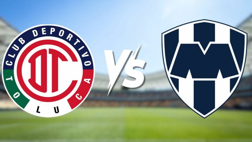 Apertura 2025: Horario y Canal para la Semifinal Toluca vs Rayados