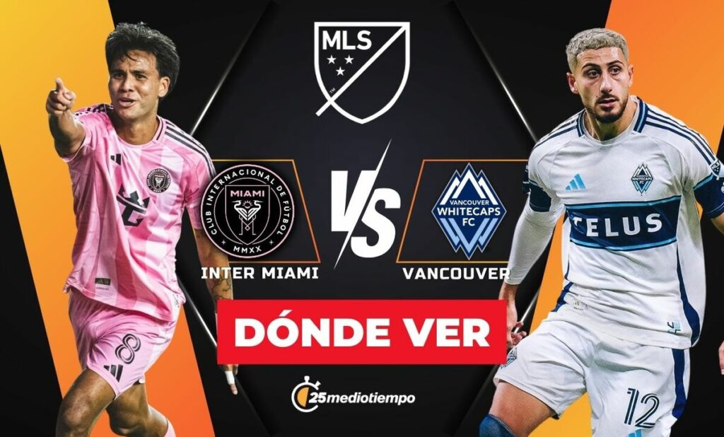 Inter Miami vs. Vancouver Whitecaps: ¡No te pierdas la Final MLS 2025 EN VIVO hoy!