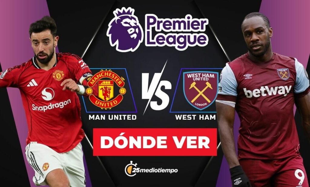 Manchester United vs. West Ham: Horario y Dónde Ver EN VIVO el Partido de la Premier League 2025