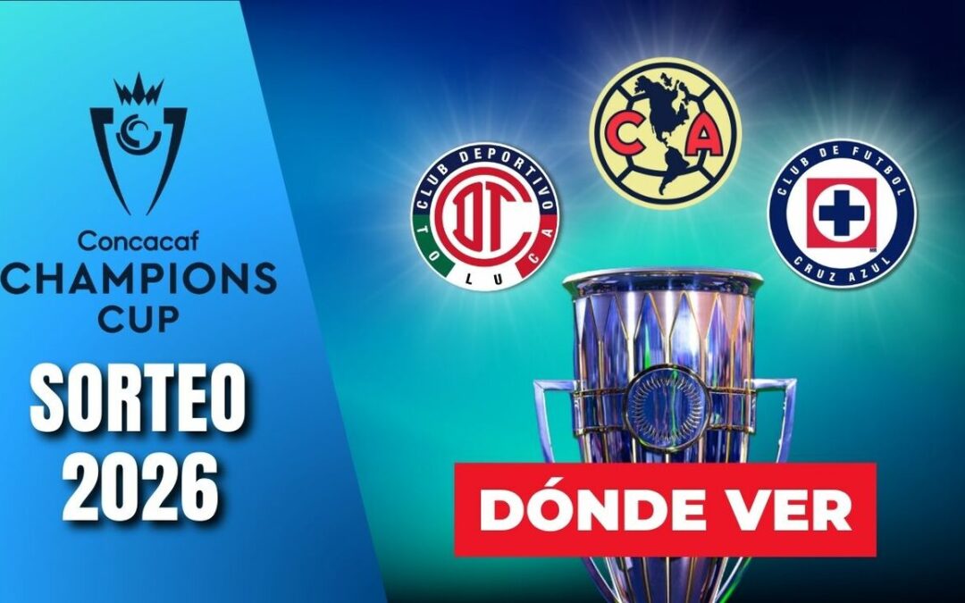 Sorteo CONCACAF Champions Cup 2026: Hora y Dónde Ver la Ceremonia EN VIVO
