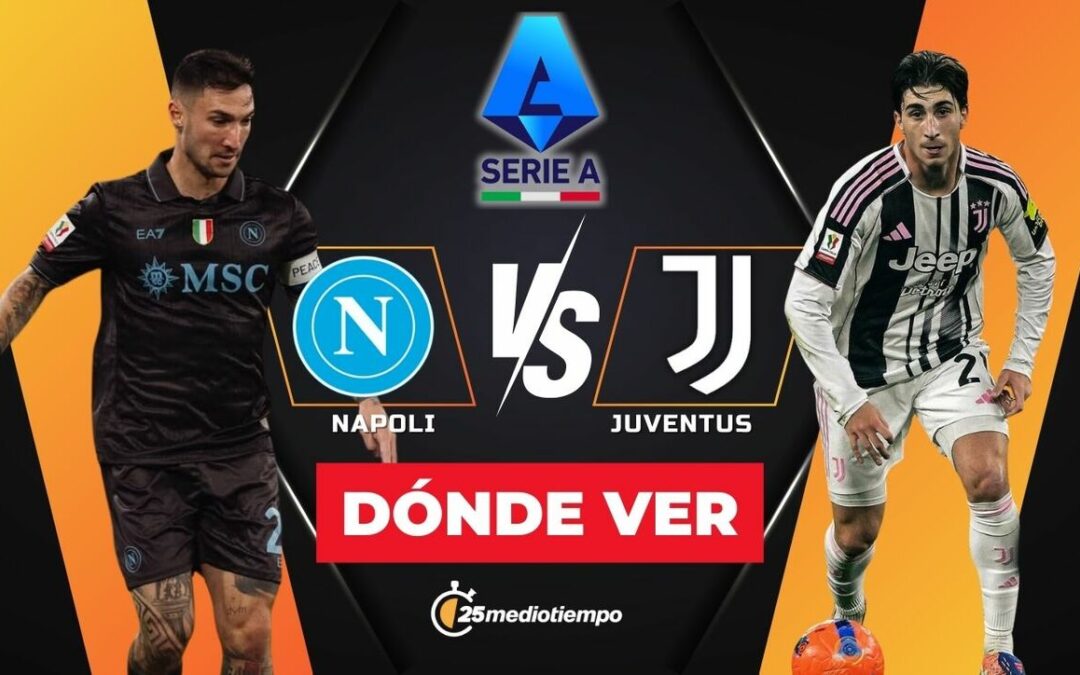 Napoli vs. Juventus EN VIVO: Todo lo que necesitas saber sobre la Serie A 2025