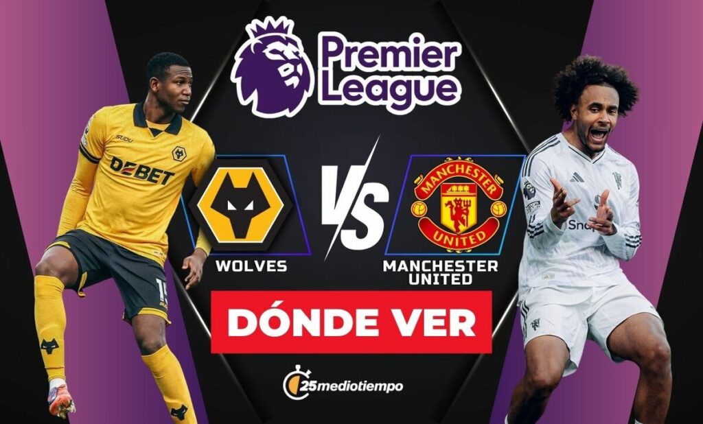 Wolverhampton vs. Manchester United EN VIVO: Horarios y Transmisión del Partido de la Premier League 2025
