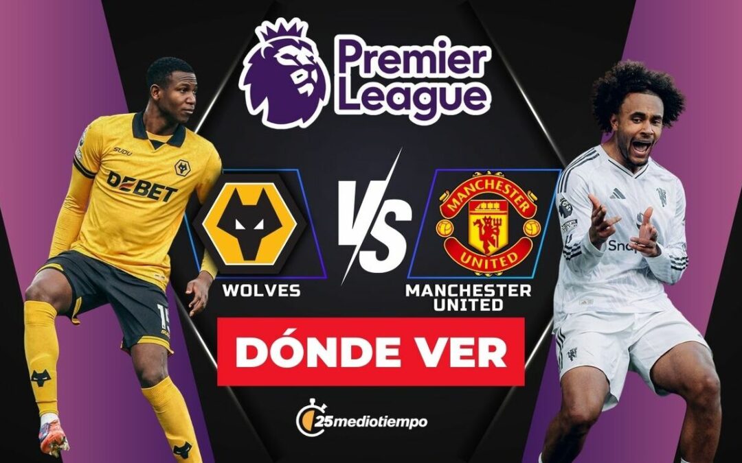 Wolverhampton vs. Manchester United EN VIVO: Horarios y Transmisión del Partido de la Premier League 2025